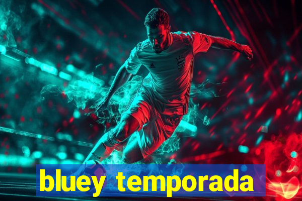 bluey temporada